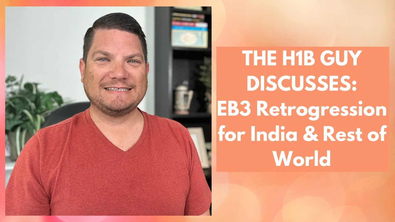 The H1B Guy Discusses EB3 Retrogression for India & RoW